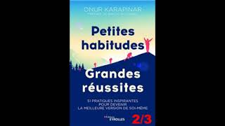 Petites habitudes grandes réussites partie 2 LIVRE AUDIO [upl. by Aicrop]