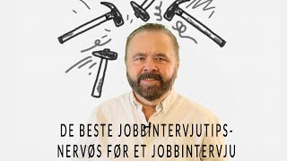 De Beste Jobbintervjutips  Nervøs før et jobbintervju [upl. by Joacimah]