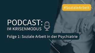 Podcast Folge 01 Soziale Arbeit in der Psychiatrie [upl. by Demeyer]