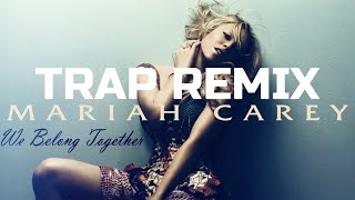 TRAP REMIX MARIAH CAREY  We Belong Together PROD DAGONZASOUND TRAPREMIX [upl. by Brad]