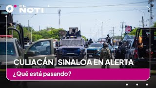 Culiacán Sinaloa en alerta ¿Qué está pasando [upl. by Eiralih]