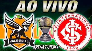 NOVA IGUAÇU x INTERNACIONAL AO VIVO Copa do Brasil  Narração [upl. by Uhn]