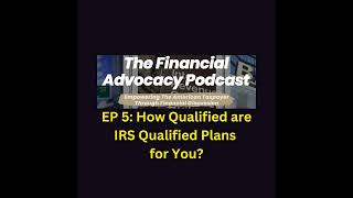 EP 5 How Qualified Are IRS Qualified Plans For You [upl. by Elades]