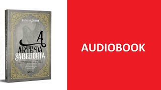 A Arte da Sabedoria  Audiobook [upl. by Inalaehon67]