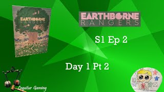 Ep 2  Earthborne Rangers Campaign 1 Day 1 Pt2 [upl. by Yuria492]