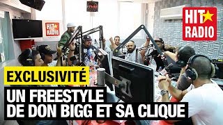 EXCLU SUR HIT RADIO UN FREESTYLE DE DON BIGG ET SA CLIQUE [upl. by Ettesoj278]