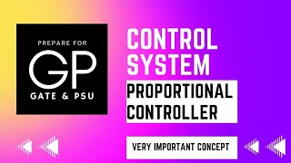 Proportional Controller Concept Control System Industrial Controller Analysis for GATE PSU [upl. by Ardnauqal]