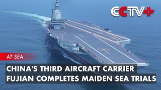 Chinas Third Aircraft Carrier Fujian Completes Maiden Sea Trials [upl. by Egap]