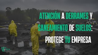 Atención a Derrames y Saneamiento de Suelos Un Compromiso Ambiental Fundamental en la Industria [upl. by Clabo]