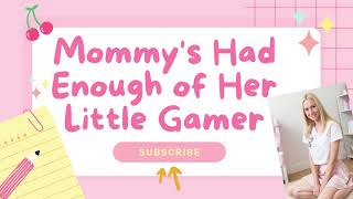 ABDL Full Roleplay Episode 1  Mommys Had Enough of Her Little Gamer [upl. by Marte689]