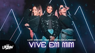 Luna Garcez Izza D e Carolina Murbak  Vive Em Mim Clipe Oficial [upl. by Eecart]