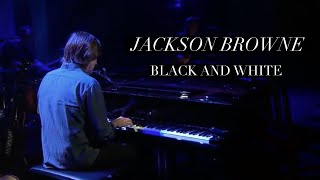 Jackson Browne quotBlack and White” Official Live Video [upl. by Onfroi942]