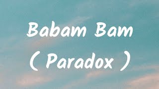 Babam Bam Song Lyrics  Singer  Paradox  Singer Dhanushka [upl. by Ecydnarb291]