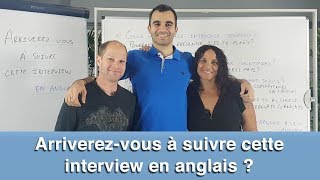 Arriverez vous à suivre cette interview en anglais [upl. by Eleaffar]