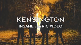 Kensington  Insane Official Lyric Video [upl. by Atinehs]