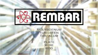 Rembar  Refractory Metal  Molybdenum Tungsten Tantalum [upl. by Ahsenom]