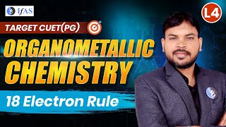 Organometallic Chemistry  18 Electron Rule  CUET PG 2025  Lecture 4 [upl. by Erina]