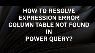 How to resolve Expression Error The column of the table wasnt found [upl. by Christabel]