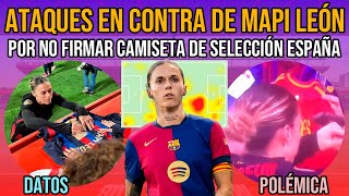 😡 ATAQUES A MAPI LEÓN POR NO FIRMAR CAMISETA DE LA SELECCIÓN ESPAÑOLA  BARÇA FEMENÍ [upl. by Ngo493]