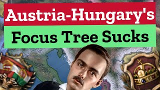 AustriaHungarys Focus Tree SUCKS and Heres Why  Hoi4 [upl. by Biondo]