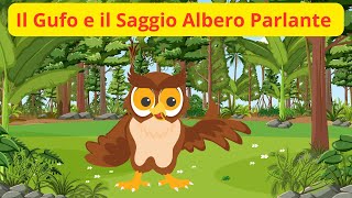 Il Gufo e il Saggio Albero Parlante 🌳🦉 Favole  Racconti  Storie  Cartoni  Italiani [upl. by Boeke456]