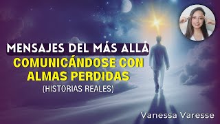 Conectando con el Más Allá Historias y Experiencias Reales de Almas Perdidas  Con Vanessa Varesse [upl. by Nnav]