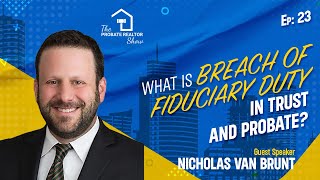 What Is Breach of Fiduciary Duty In Trust and Probate Ft Nicholas Van Brunt  EP23 [upl. by Hyacinthie]