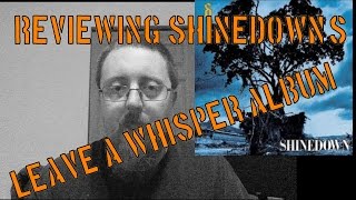 MUSIC ALBUM REVIEW  Shinedown  Leave A Whisper  DID IT SHINE [upl. by Ekralc125]