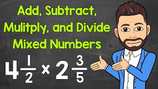 How to Add Subtract Multiply and Divide Mixed Numbers  Math with Mr J [upl. by Wohlert43]