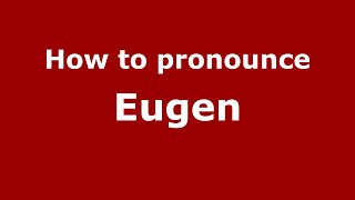 How to pronounce Eugen GermanyGerman  PronounceNamescom [upl. by Iaoh]