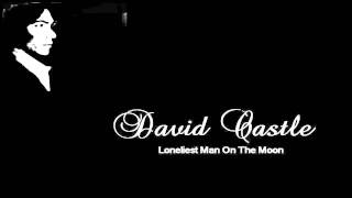 David Castle  Loneliest Man On The Moon [upl. by Levi]