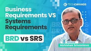 SRS vs BRD  Business Requirements Vs Systems Requirements Document  Techcanvass [upl. by Varini]