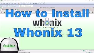 How to Install Whonix 13 for Anonymous Web Browsing  Review on VMware Workstation HD [upl. by Orgel]