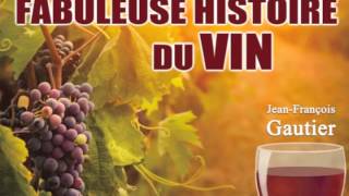 Livre Audio LA FABULEUSE HISTOIRE DU VIN de Jean François Gautier [upl. by Canute]