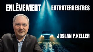 Enlèvement par des ALIENS  LAffaire OVNI dHaravilliers avec Joslan F Keller [upl. by Wampler]