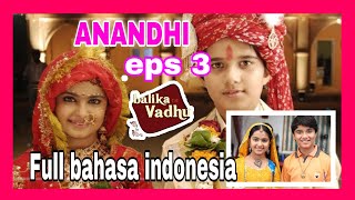 BALIKA VADHU BAHASA INDONESIA HARI INI  Anandhi episode 3 [upl. by Kirimia520]