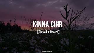 Kinna Chir🌸🍁Slowed Reverb Song✨kinnachir lofisong poojascreation0809 [upl. by Di]