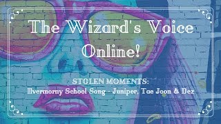 The Wizards Voice Online STOLEN MOMENTS Ilvermorny School Song [upl. by Paul267]