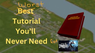 WORST Project Zomboid Tutorial youll ever find [upl. by Nnauol]