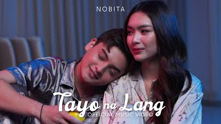 NOBITA  Tayo Na Lang Official Music Video [upl. by Nylrac]