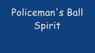 Policemans Ball  Spirit [upl. by Christabel]