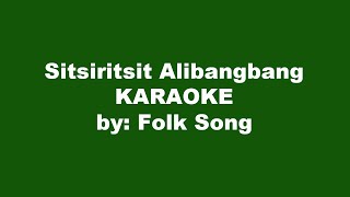 Sitsiritsit Alibangbang Karaoke [upl. by Oedama]