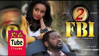 FBI Part 2  Full Amharic Film from DireTube Cinema [upl. by Wendelin]