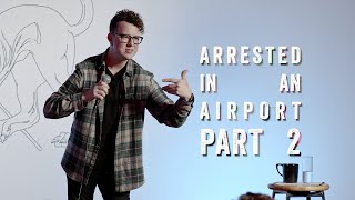 Arrested in the Airport Part 2  Adam Bush Comedy [upl. by Bethesde]