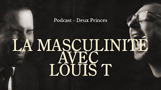 Deux Princes  La masculinité avec Louis T [upl. by Morley424]