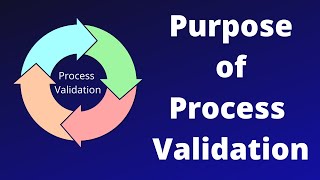 Purpose of Process Validation [upl. by Edgar858]