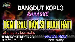 Demi Kau Dan Si Buah Hati  Pance Pondaag  Karaoke Nada Pria Dangdut Koplo Orgen Tunggal [upl. by Ribaudo]