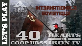 FR Lets Play Hearts of Iron 4 Coop  LURSS  Linternationale Soviétique  Episode 40 [upl. by Pettifer371]