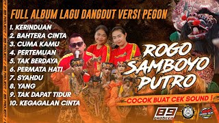 FULL ALBUM ROGO SAMBOYO PUTRO  LAGU DANGDUT VERSI PEGON JARANAN  AUDIO GLERRRR [upl. by Jennings958]