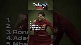 Top 5 smooth transition edits ☠️❄️cristianoronaldo realmadrid leomessi football explore reels [upl. by Negris]